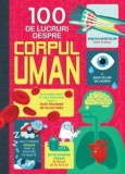Cumpara ieftin 100 de lucruri despre corpul uman/Matthew Oldham, Alex Frith, Minna Lacey, Jonathan Melmoth, Litera