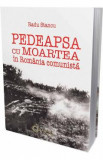 Pedeapsa cu moartea in Romania comunista - Radu Stancu