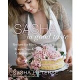 Sasha in Good Taste: Recipes for Bites, Feasts, Sips Celebrations