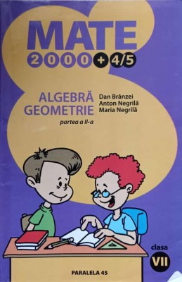 ALGEBRA GEOMETRIE PARTEA A II CLASA A VII-A-DAN BRANZEI, ANTON NEGRILA, MARIA NEGRILA-220568 foto