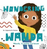 Wanda, La petite Curieuse Wondering Wanda: Bilingual Children&#039;s Book - English French