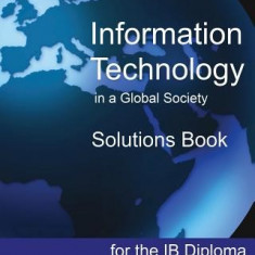 Information Technology in a Global Society Solutions Book