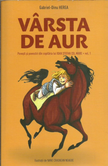 AS* - HEREA GABRIEL-DINU - VARSTA DE AUR. POVESTI SI POVESTIRI, VOL. 1