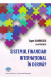 Sistemul financiar international in deriva? - Eugen Dijmarescu