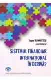 Sistemul financiar international in deriva? - Eugen Dijmarescu