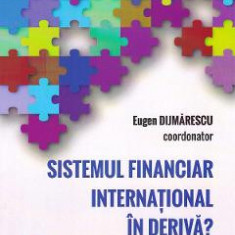 Sistemul financiar international in deriva? - Eugen Dijmarescu