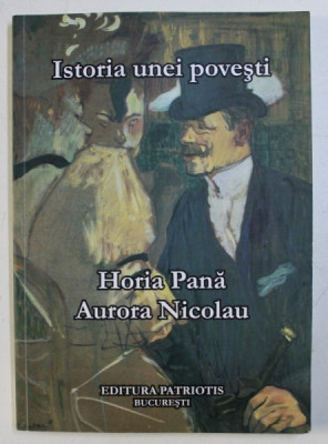 ISTORIA UNEI POVESTI de HORIA PANA si AURORA NICOLAU , 2011 *DEDICATIE foto