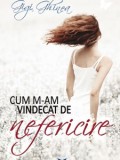 Cum m-am vindecat de nefericire - Gigi Ghinea - Editura Sian Books