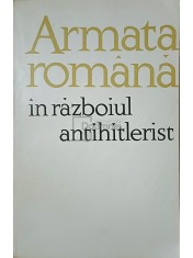 Armata romana in razboiul antihitlerist (Editia: 1965) foto