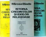 Mircea Eliade - Istoria credintelor si ideilor religioase, 3 volume. De la