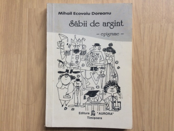 Sabii de argint Epigrame Mihail Ecovoiu Doreanu carte ed. aurora timisoara 1995