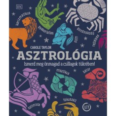 Asztrol&oacute;gia - Ismerd meg &ouml;nmagad a csillagok t&uuml;kr&eacute;ben! - Carole Taylor