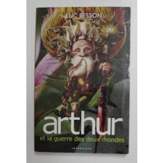 ARTHUR ET LA GUERRE DES DEUX MONDES par LUC BESSON , 2005