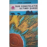 SUB CONSTELATIA ULTIMEI SANSE-JACK LONDON-216882