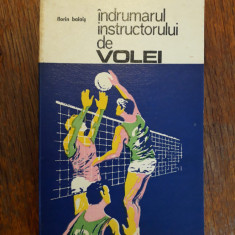 Indrumarul instructorului de volei - Florin Balais / R4P5S