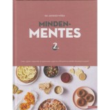 Mindenmentes 2. - Cukor-, glut&eacute;n-, tejterm&eacute;k- &eacute;s toj&aacute;smentes, veg&aacute;n &eacute;s a 160 grammos di&eacute;t&aacute;ba illeszthető receptek - Dr. Andr&aacute;si N&oacute;ra