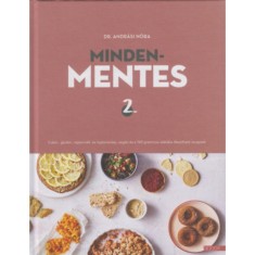 Mindenmentes 2. - Cukor-, glut&eacute;n-, tejterm&eacute;k- &eacute;s toj&aacute;smentes, veg&aacute;n &eacute;s a 160 grammos di&eacute;t&aacute;ba illeszthető receptek - Dr. Andr&aacute;si N&oacute;ra