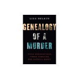 Genealogy of a Murder: Four Generations, Three Families, One Fateful Night