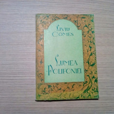 LUMEA POLIFONIEI - Liviu Comes - Editura Muzicala, 1984, 231 p.