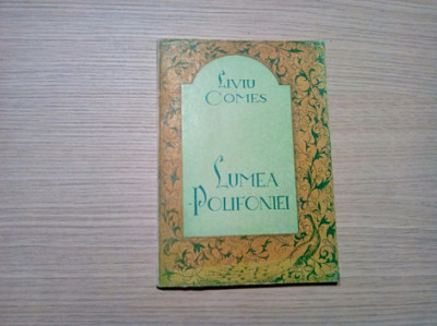 LUMEA POLIFONIEI - Liviu Comes - Editura Muzicala, 1984, 231 p. foto