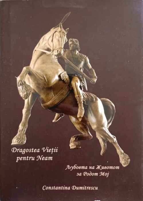DRAGOSTEA VIETII PENTRU NEAM. POEZII. EDITIE BILINGVA ROMANA-MACEDONEANA-CONSTANTINA DUMITRESCU-257212