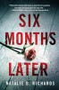 Six Months Later - Roman psihologic, Thriller, Carti in engleza, de Natalie D. Richards