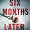 Six Months Later