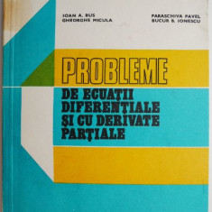 Probleme de ecuatii diferentiale si cu derivate partiale – Ioan A. Rus