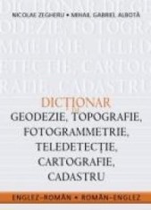 Dictionar de geodezie, topografie, fotogrammetrie, teledetectie, cartografie, cadastru Englez-Roman, Roman-Englez