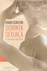 Dorinta sexuala. O cercetare filozofica - Roger Scruton foto