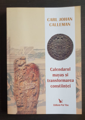 Calendarul mayaș și transformarea conștiinței - Carl Johan Calleman foto