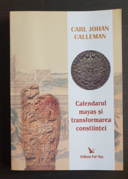 Calendarul mayaș și transformarea conștiinței - Carl Johan Calleman