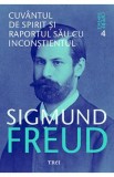 Opere esentiale. Vol.4: Cuvantul de spirit si raportul sau cu inconstientul - Sigmund Freud