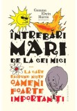 Intrebari mari de la cei mici...la care raspund niste oameni foarte importanti, Humanitas