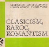 Clasicism, Baroc, Romantism - G. Calinescu, Matei Calinescu, Adrian Marino,