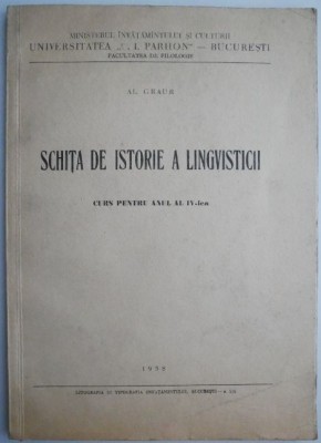 Schita de istorie a lingvisticii. Curs pentru anul al IV-lea &amp;ndash; Al. Graur foto