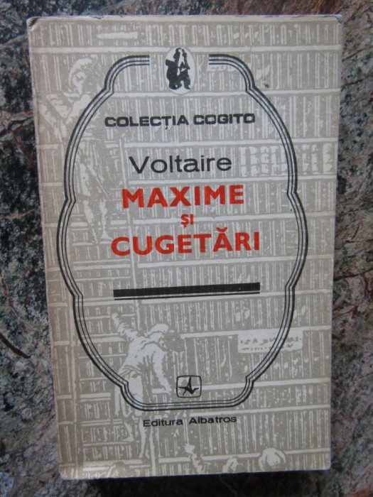 MAXIME SI CUGETARI- VOLTAIRE