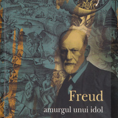 Freud. Amurgul unui idol - Michel Onfray