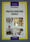 Earl Babbie - Practica Cercetarii Sociale, Sociologie, Editura Polirom, 2010, Coperti Cartonate