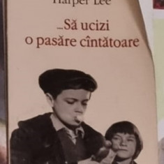 Harper Lee - Sa ucizi o pasare cantatoare