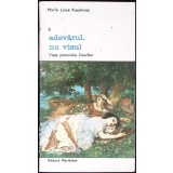 ADEVARUL, NU VISUL. VIATA PICTORULUI COURBET-MARIE LUISE KASCHNITZ-347213