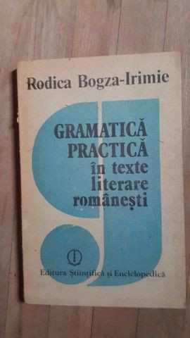 Gramatica practica in texte literare romanesti- Rodica Bogza-Irimie