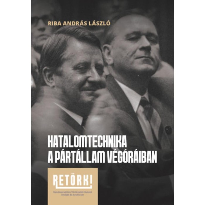 Hatalomtechnika a p&aacute;rt&aacute;llam v&eacute;g&oacute;r&aacute;iban - Riba Andr&aacute;s L&aacute;szl&oacute;