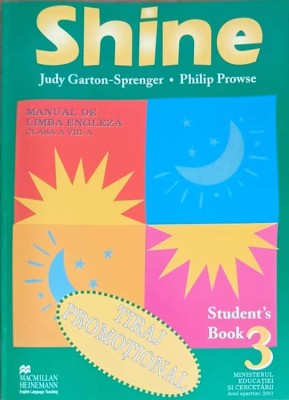 SHINE. STUDENT&amp;#039;S BOOK 3. MANUAL DE ENGLEZA PENTRU CLASA A VIII-A-JUDY GARTON SPRENGER, PHILIP PROWSE foto