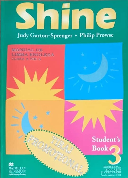 SHINE. STUDENT&#039;S BOOK 3. MANUAL DE ENGLEZA PENTRU CLASA A VIII-A-JUDY GARTON SPRENGER, PHILIP PROWSE