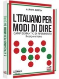 L&#039;italiano per modi di dire. Campi semantici di riferimento: il corpo umano/Aurora Martin
