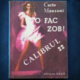 Cumpara ieftin O FAC ZOB! CALIBRUL 22 - CARLO MANZONI
