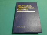 MANUALUL INGINERULUI GEODEZ / VOL. I/ COLECTIV AUTORI/ 1972