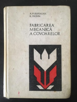 Andreiu Vurparean, Kurt Fruhn - Fabricarea Mecanica a Covoarelor foto