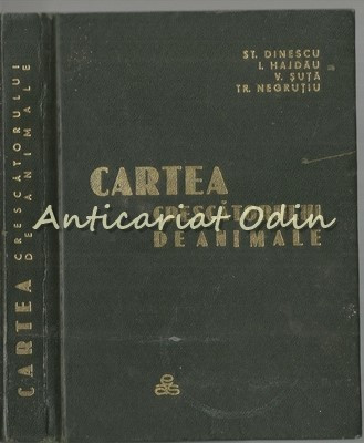 Cartea Crescatorului De Animale - St. Dinescu, I. Hajdau - Tiraj: 9315 Exemplare foto